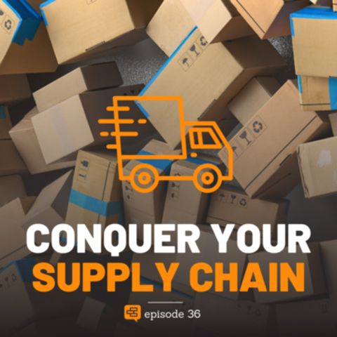CONQUER YOUR SUPPLY CHAIN (feat Donnie Williams)