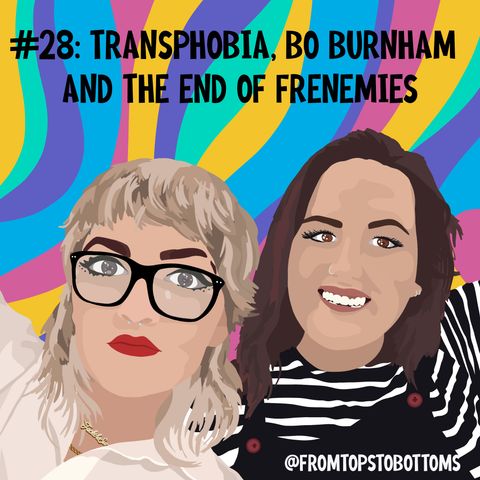 #28: Transphobia, Bo Burnham, and the end of Frenemies