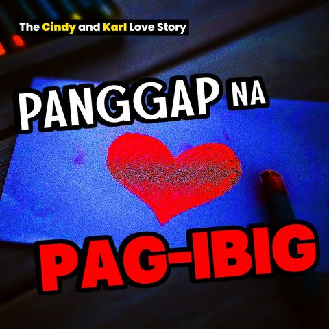 PANGGAP NA PAG-IBIG (Cindy and Karl Love Story)