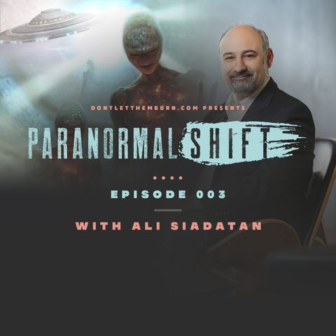 Paranormal Shift: Episode 003: Ali Saidatan UFOs Angels and Gods
