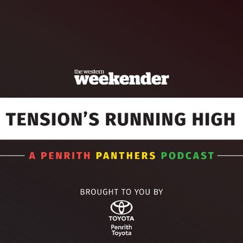 Tension's Running High E41 - Panthers v Eels preview