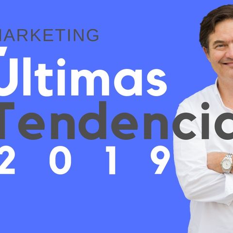 Novedades y tendencias en marketing 2019