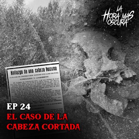 Ep24: El Caso de la Cabeza Cortada