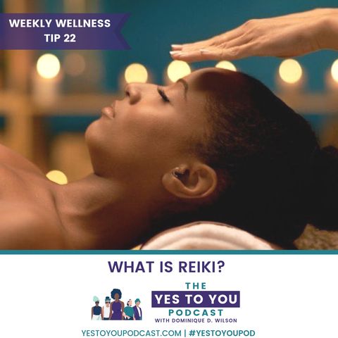What is Reiki? | Weekly Wellness Tip 22