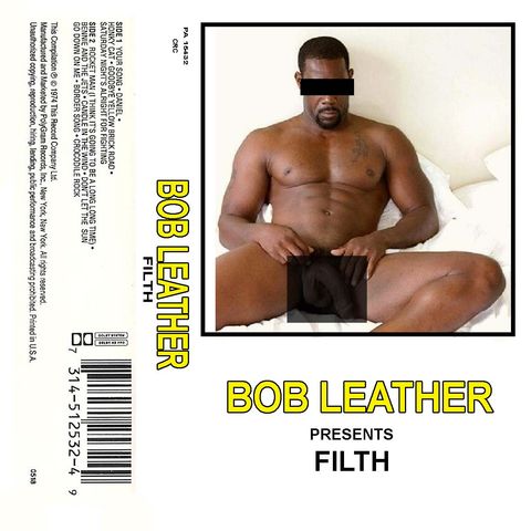 Bob Leather’s Filth Epi #6