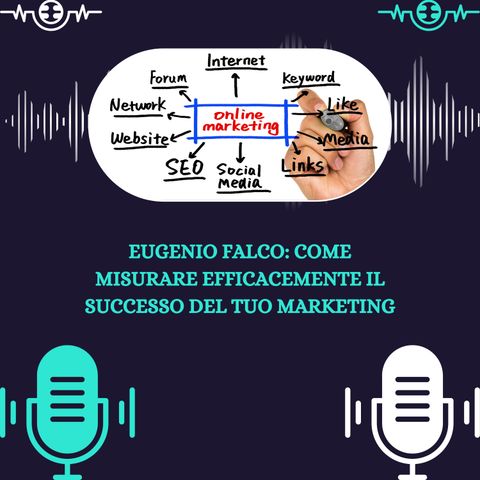 Eugenio Falco - Come Misurare Efficacemente il Successo del Tuo Marketing