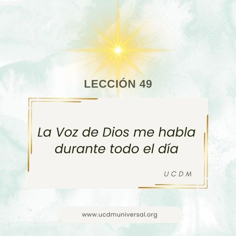 LECCIÓN 49 La Voz de Dios me habla durante todo el día