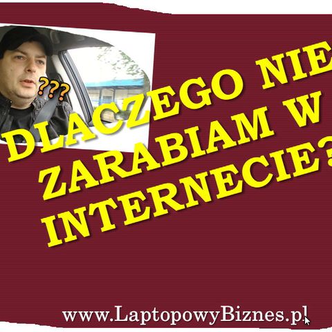 ▶︎ Dlaczego nie zarabiam w internecie?