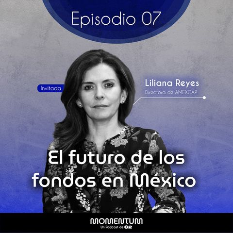 07: Portafolio Talks | El futuro de los fondos en México | Liliana Reyes - AMEXCAP