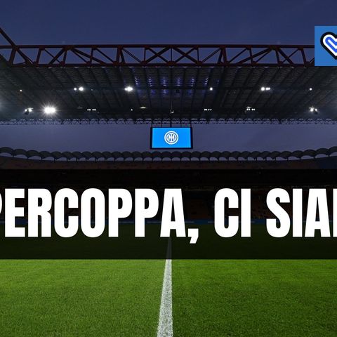 Supercoppa Italiana, a breve annunciate data e location