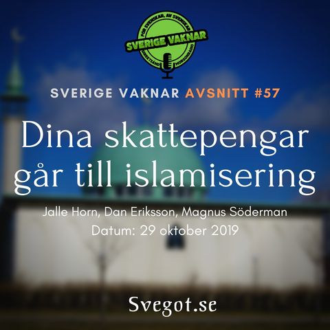 57. Dina skattepengar går till islamisering