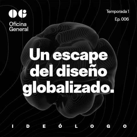 Ideólogo: Un escape del diseño globalizado.