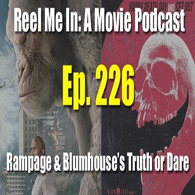 Ep. 226: Rampage & Blumhouse's Truth or Dare
