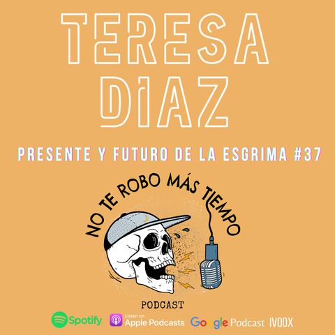#37 Teresa Diaz | El presente y el futuro de la esgrima