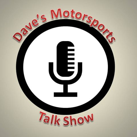 Dave's Motorsports Talk Show Ep.1