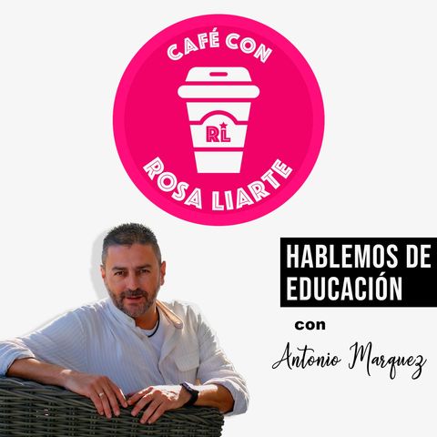 4 - Café con Antonio Márquez - "Las propuestas didácticas no pueden ser homogéneas"