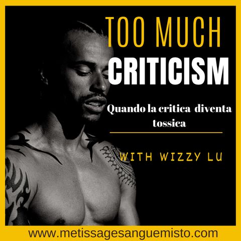 Too Much Criticism!
