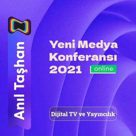 Yeni Medya Konferansı '21: Anıl Taşhan