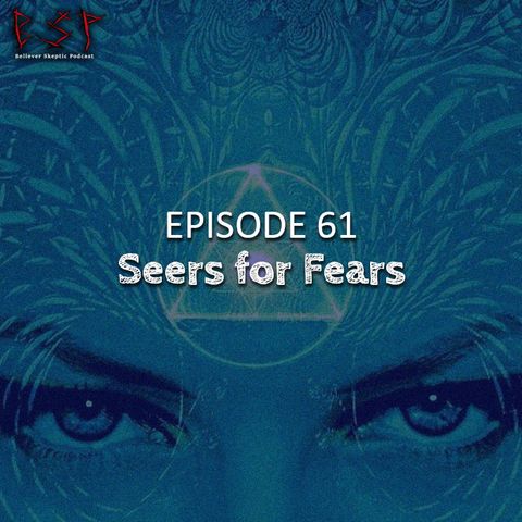 Episode 61 – Seers for Fears
