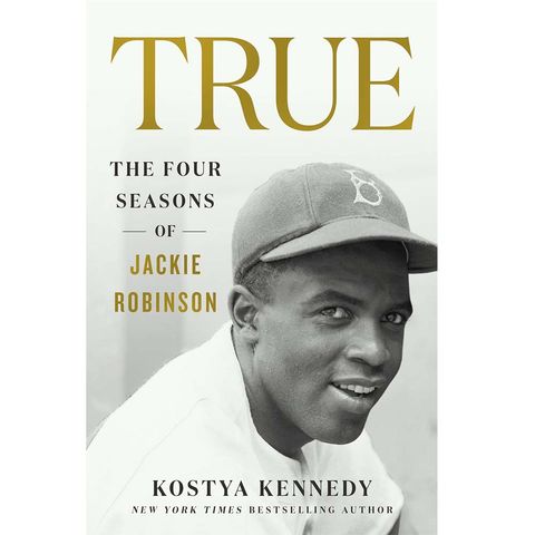 Kostya Kennedy - True: The Four Seasons of Jackie Robinson