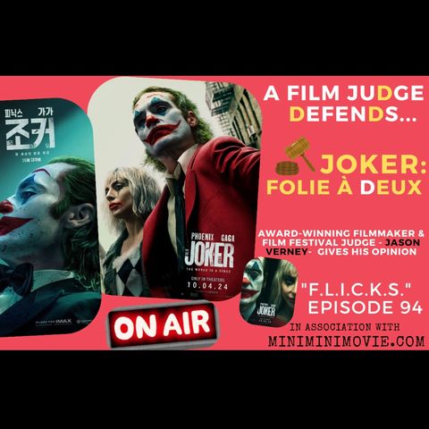 FLICKS Ep. 94 - A Judge Reviews "JOKER: Folie Á Deux" ('In Defence Of Joker 2'...)