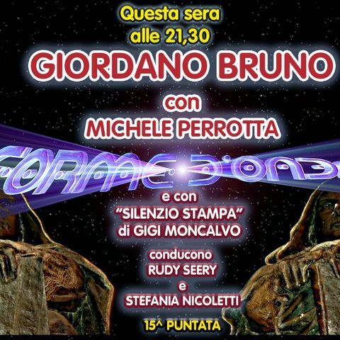Forme d'Onda - Michele Perrotta - Giordano Bruno - 15^ puntata (18/02/2021)
