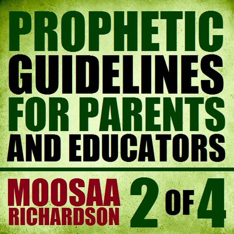 Prophetic Guidelines for Parents and Educators (Part 2 of 4)