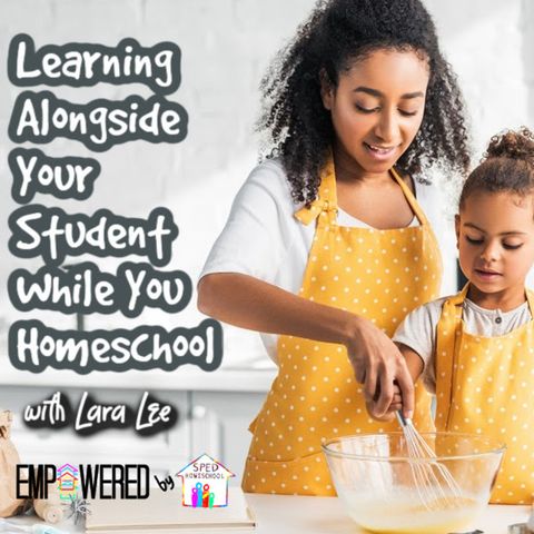 Episode 161: Learning Alongside Your Student While You Homeschool