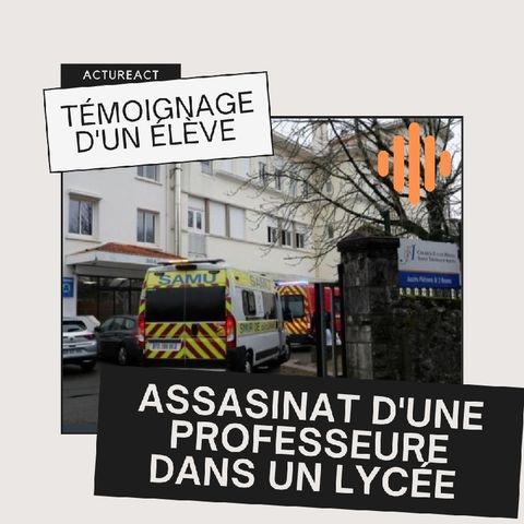 Episode 3 - Témoignage d'un élève qui à assister à l'assassinat de sa professeure