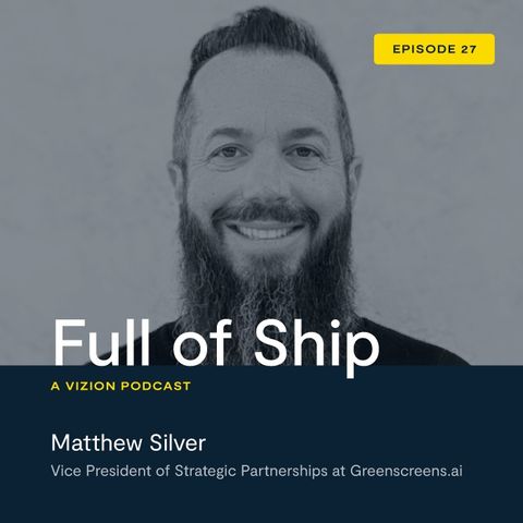Full of Ship Episode Twenty-Seven: Guest Matthew Silver- Greenscreens