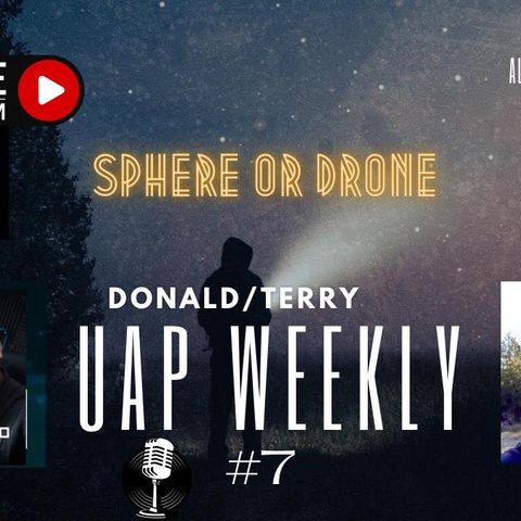 UAP Weekly #7 with Terry and Donald