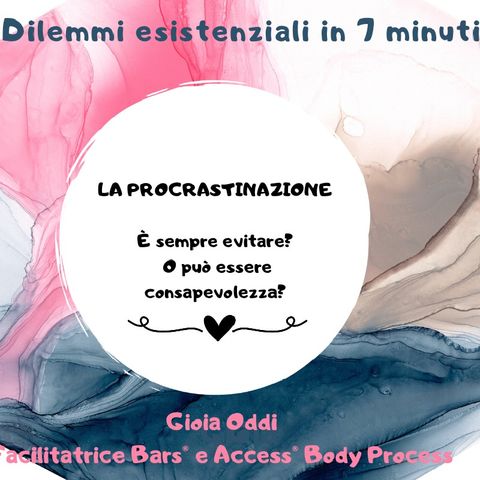 La procrastinazione è sempre un evitare o può essere una consapevolezza?