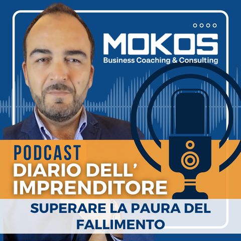 Diario dell'mprenditore ep.3 - Superare la Paura del Fallimento