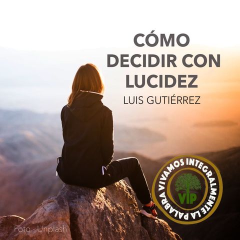 CÓMO DECIDIR CON LUCIDEZ