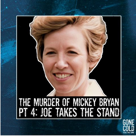 The Murder of Mickey Bryan Part 4: Joe Takes the Stand