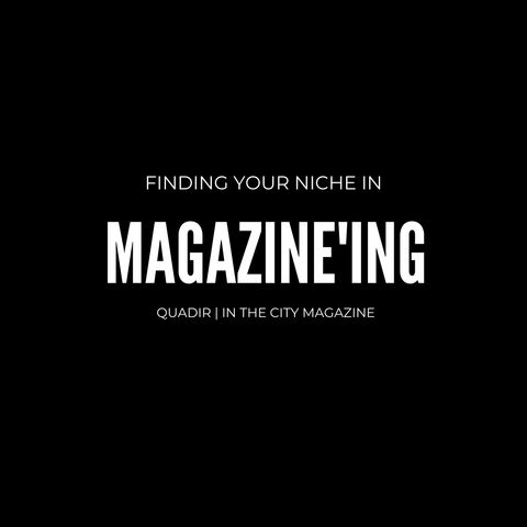 Magazine'ing- Quadir | In The City Magazine