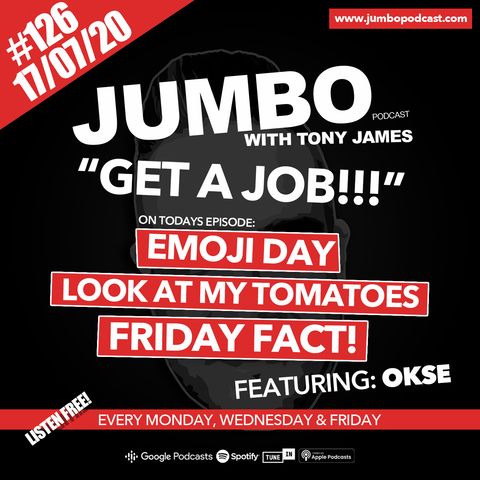 Jumbo Ep:126 - 17.07.20 - Get A Job!