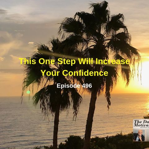 This One Step Will Increase Your Confidence.  Episode #496