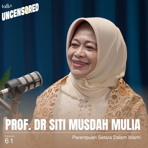Islam Menjunjung Kesetaraan Gender  ft. Prof. Siti Musdah Mulia - Uncensored with Andini Effendi ep.61