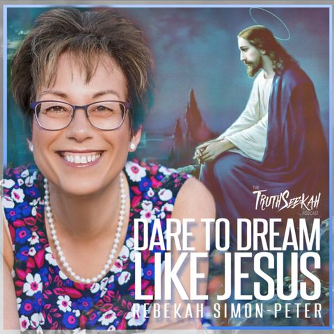 DARE To Dream Like Jesus | Rebekah Simon-Peter