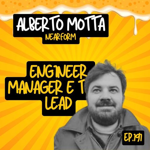 Ep.191 - Engineering manager e team lead con Alberto Motta (Nearform)
