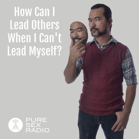How Can I Lead Others When I Can't Lead Myself?