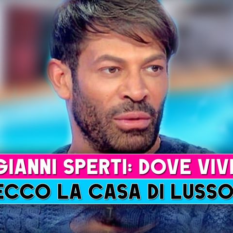 Gianni Sperti, Dove Vive: Ecco La Casa Di Lusso!