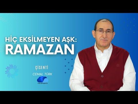 HİÇ EKSİLMEYEN AŞK RAMAZAN - ÇİSENTİ  CEMAL TÜRK