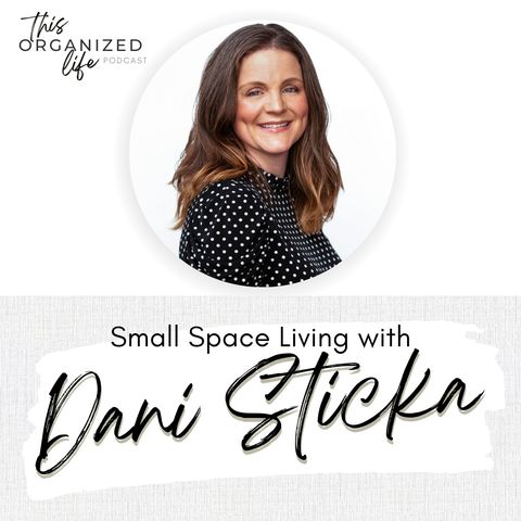 Small Space Living with Dani Sticka | Ep 324