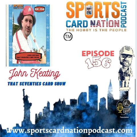 Ep.156 w/John Keating-That Seventies Card Show