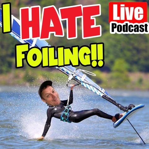 I HATE Foiling - Finn Noer (NoerStick) - Ben & Paul Podcast