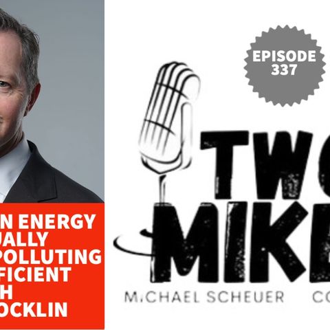 Two Mikes - Green Clean Energy is Actually Extremely Polluting and Inefficient with Kevin Stocklin