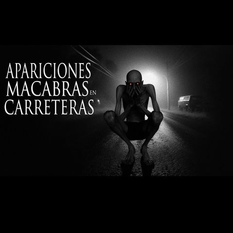 LA MACABRA CRIATURA DE LA CARRETERA (Y OTRAS EXPERIENCIAS DE HORROR)