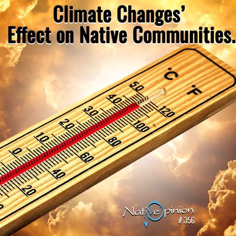 Episode 356 "Climate Changes’ Effect on Native Communities."